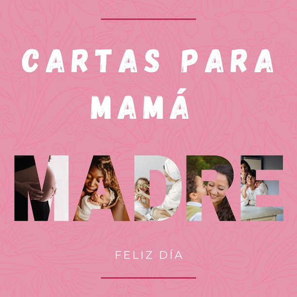 Cartas Para Mamá De Amor El Día De La Madre O Su Cumpleaños